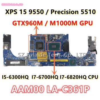AAM00 LA-C361P Za Dell P56F XPS 15 9550 Precision 5510 Matična ploča laptopa I5-6300HQ I7-6700HQ I7-6820HQ procesor GTX960M/M1000M GPU